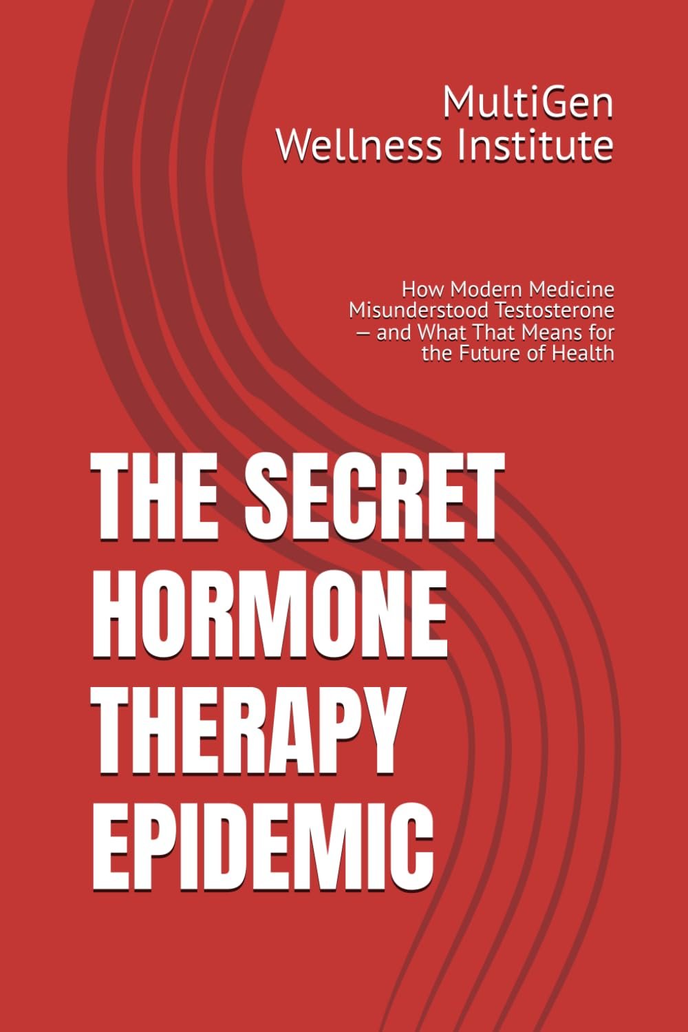 The Secret Hormone Therapy Epidemic by MultiGen Mindset