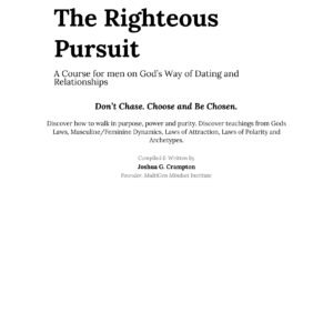 The Righteous Pursuit: A Course for Men on God's Way of Dating and Relationships